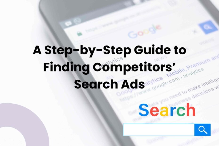 A Step-by-Step Guide to Finding Competitors’ Search Ads