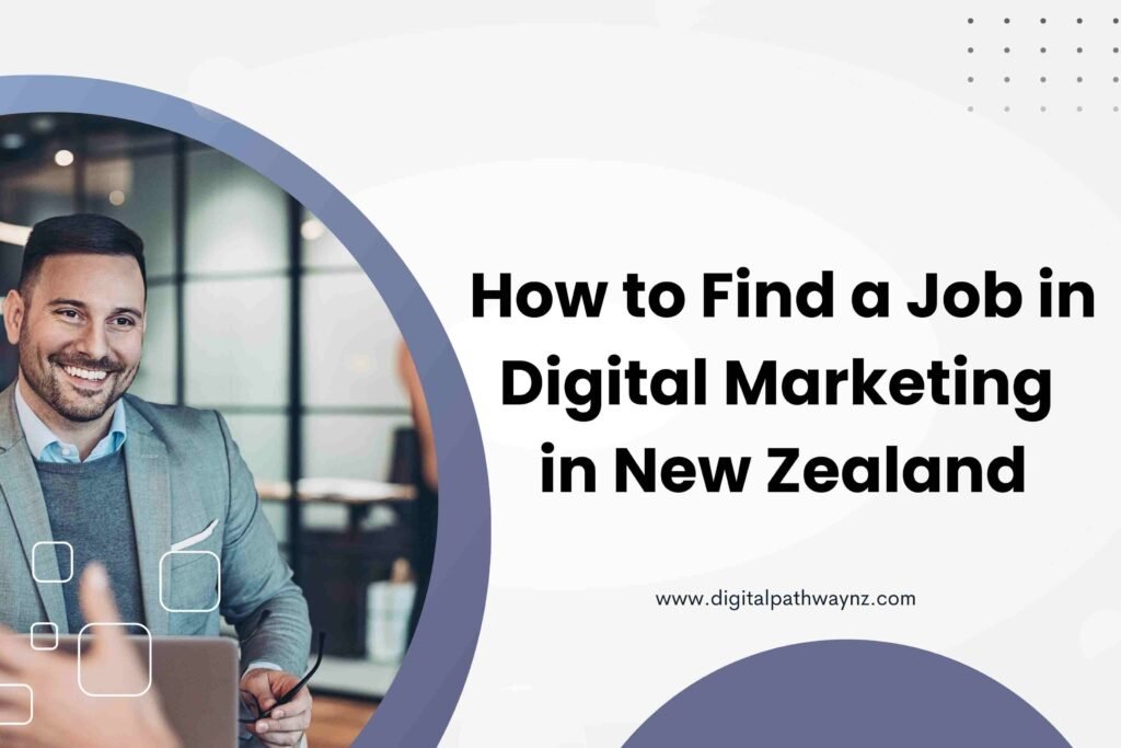 How to Find a Job in Digital Marketing in New Zealand