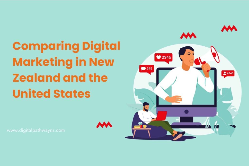 Comparing Digital Marketing in New Zealand and the United States.