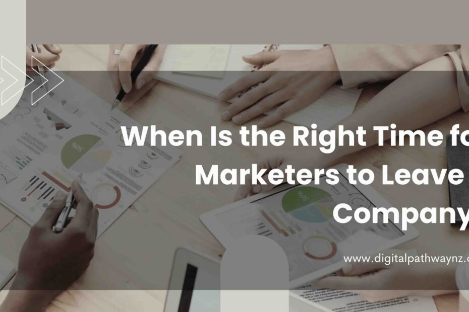 When Is the Right Time for Marketers to Leave a Company?