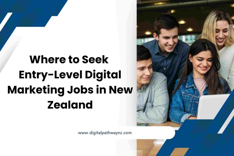 Where to Seek Entry-Level Digital Marketing Jobs in New Zealand?